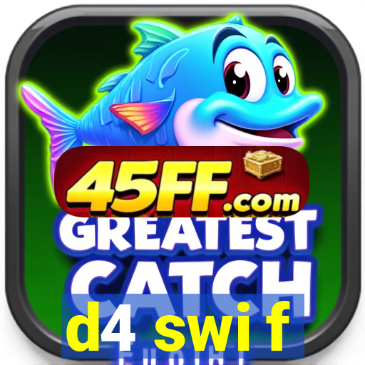 d4 swi f